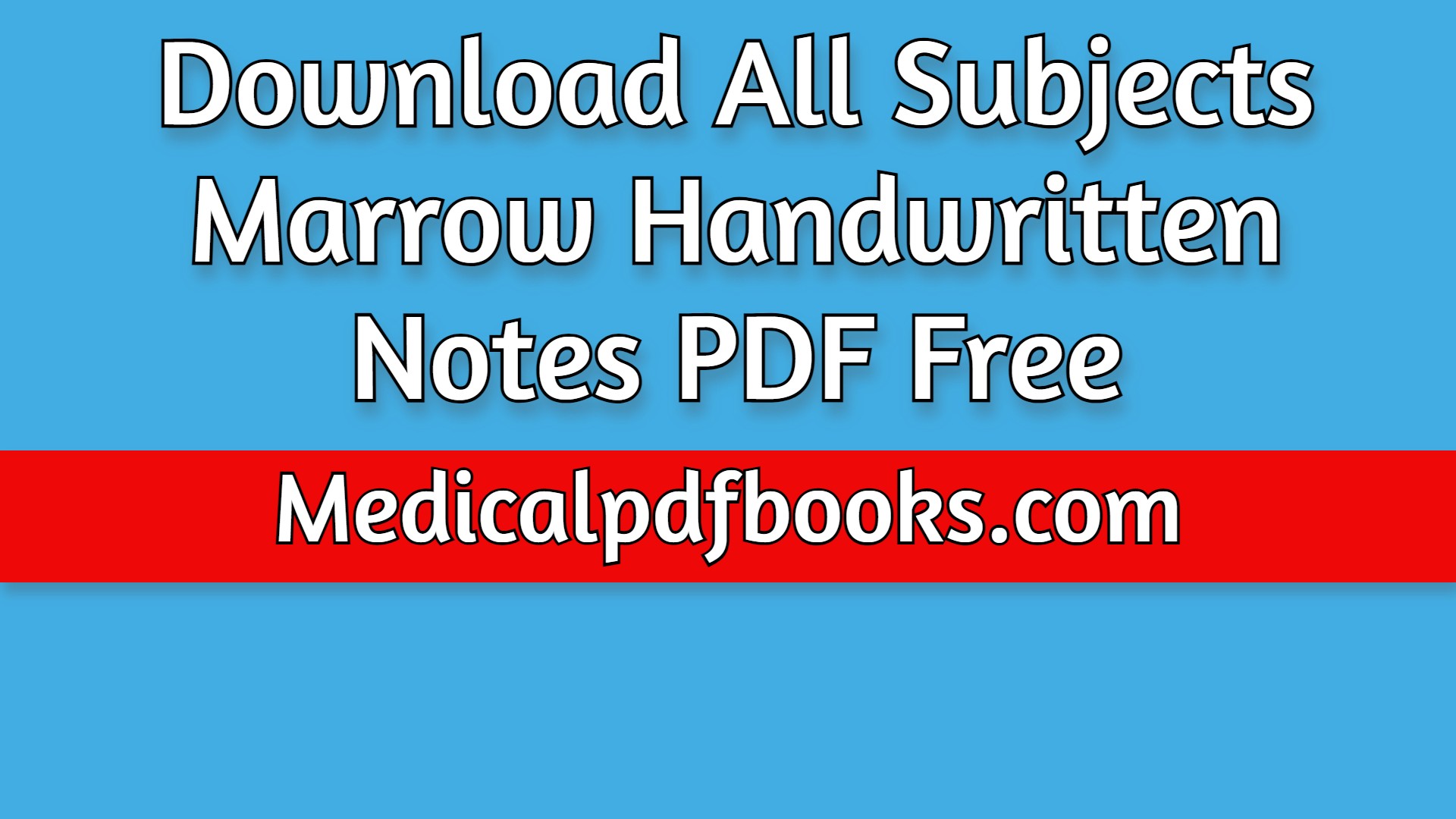 Download All Subjects Marrow Handwritten Notes 2021 PDF Free
