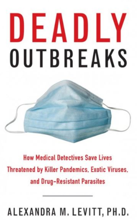 Download Deadly Outbreaks: How Medical Detectives Save Lives Threatened by Killer Pandemics, Exotic Viruses, and Drug-Resistant Parasites PDF Free